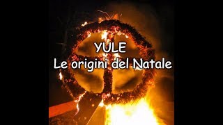 Yule  le origini del Natale [upl. by Ariaet]