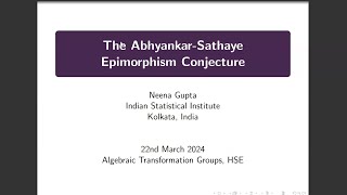 Neena Gupta The AbhyankarSathaye Epimorphism Conjecture [upl. by Bred]