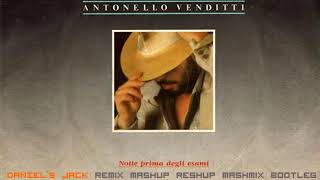 ANTONELLO VENDITTI  Notte Prima Degli Esami Daniels Jack Remix Mashup Reshup Mashmix Bootleg [upl. by Nolitta365]