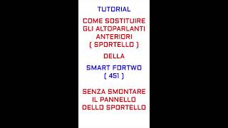 Sostituzione Altoparlanti Anteriori  Smart ForTwo 451  Video Guida [upl. by Raman94]