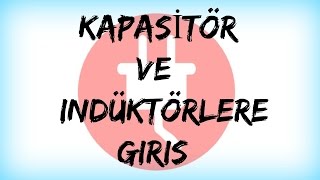 DEVRE ANALİZİ DERS 60Kapasitör ve İndüktörlere Giriş [upl. by Anabel335]