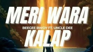 Meri Wara Kalap  Beegee Bwoy ft Uncle Dee  2024 [upl. by Uos]