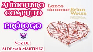 💞 Lazos de Amor Brian Weiss AUDIOLIBRO COMPLETO Prólogo 💜 [upl. by Ytirahs122]