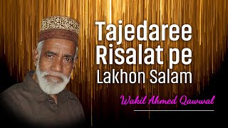 Tajedaree Risalat pe Lakhon Salam  Wakil Ahmed Qawal  তাজেদারে রেসালাত পে লাখো সালাম [upl. by Ecirpak]