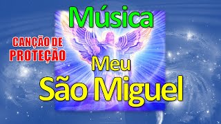 Música Meu São Miguel Arcanjo  Proteção [upl. by Eekcaj167]