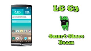 LG G3  Smart Share Beam [upl. by Aerised]