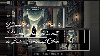 Résumé et analyse détaillés dequot Voyage au bout de la nuit quot de LouisFerdinand Céline [upl. by Suiram734]