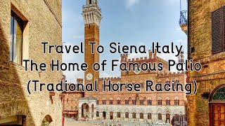 Travel to The Historic City Siena Italy  The Home of Famous Palio Traditional Horse racing [upl. by Eseilanna]