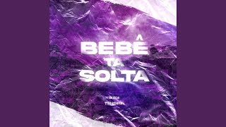 BEBÊ TÁ SOLTA [upl. by Akinahs]