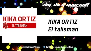 KIKA ORTIZ  El talisman Official [upl. by Uriah]