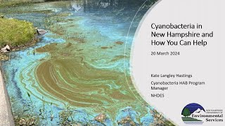 Cyanobacteria Webinar Series 2 – Cyanobacteria in NH and How You Can Help [upl. by Daryle]