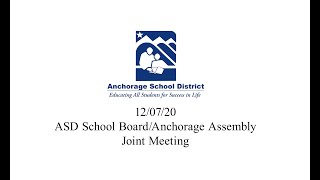 ASD School Board Anchorage Assembly Joint Meeting 120720 [upl. by Ailama]