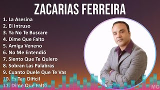 Zacarias Ferreira 2024 MIX Las Mejores Canciones  La Asesina El Intruso Ya No Te Buscare Dim [upl. by Doroteya]