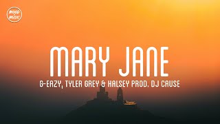 GEazy Tyler Grey  Mary Jane feat Halsey lyrics Prod by DJ Cause [upl. by Arym394]