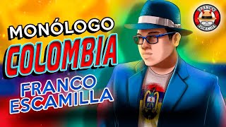 Franco Escamilla  Monólogo Colombia [upl. by Joana]