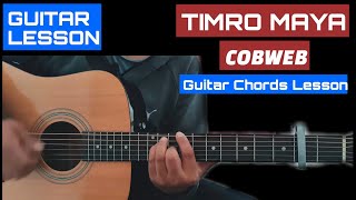 TIMRO MAYA  COBWEB  GUITAR LESSON  GUITAR CHORDS [upl. by Darci655]