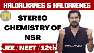 Haloalkanes and Haloarenes  Class 12 L4  Stereochemistry of NSR  JEE  NEET [upl. by Girardo]