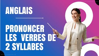 ANGLAIS  COMMENT PRONONCER LES VERBES DE 2 SYLLABES [upl. by Anitsyrc]