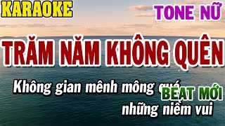 Karaoke Trăm Năm Không Quên Tone Nữ  Karaoke Beat Mới  84 [upl. by Flint]