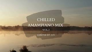 Chilled Amapiano Mix  Vol3 [upl. by Fogg]