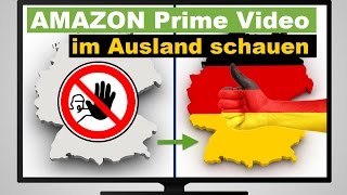 Amazon Prime Instant Video im Ausland nutzen  So einfach gehts für Urlaub amp Langzeit geeignet [upl. by Tnert]