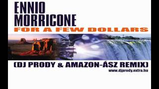 Ennio Morricone  For A Few Dollars Dj Prody amp AmazonÁsz Remix [upl. by Anahs]