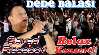 Cavad Recebov  Dede Balası  Lerik Relax Konserti  4K [upl. by Gerlac]