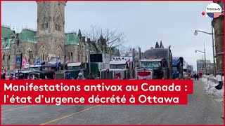 Manifestations antivax au Canada  létat durgence décrété à Ottawa [upl. by Elyse]