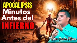 Apocalipsis Minutos antes de ir al infierno  Pastor Carlos Rivas [upl. by Enaitsirhc873]