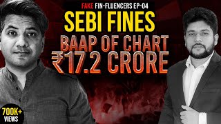 Baap of Chart fined ₹172 Crores by SEBI for Stock Market Frauds  Fake FinFluencers EP04 [upl. by Dubenko]