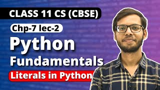 Python Fundamentals  Literals in Python  Chapter 7 Class 11 Python  Class 11 Computer Science [upl. by Eb]