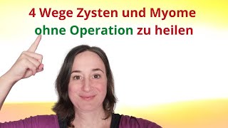 Myome und Zysten natürlich heilen bei Frauen  4 Möglichkeiten eine Operation zu vermeiden [upl. by Nnaael216]