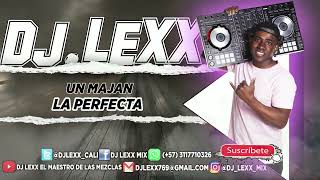 Un Majan ❌ La Perfecta ❌ DJ Lexx [upl. by Eveam]