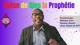 Eschatologie Biblique avec Pasteur Anouis Jean Doyen du CFT [upl. by Gilpin165]