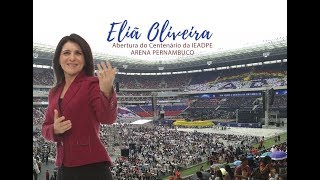 Eliã Oliveira  Abertura do centenário da IEADPE na Arena Pernambuco [upl. by Lednahc137]