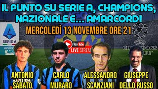 🔴 Il punto tra SERIEA CHAMPIONS LEAGUE e AMARCORD con MURARO SCANZIANI SABATO e DELLO RUSSO [upl. by Akahc995]