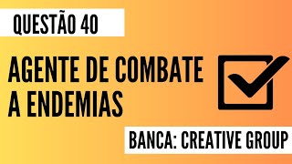 Questão 40  Agente de Combate a Endemias  CREATIVE GROUP [upl. by Lillis]