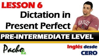 Lección 6  Dictado en Presente Perfecto  Mejora tu escritura y escucha  Curso inglés GRATIS [upl. by Rollecnahc]