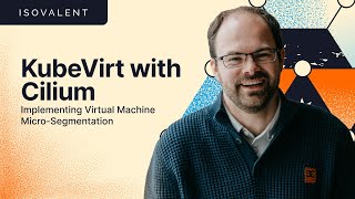 Implementing Virtual Machine MicroSegmentation with Cilium and KubeVirt [upl. by Gayl]