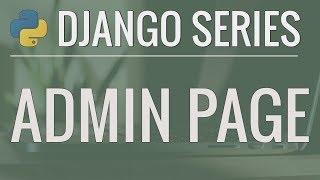 Python Django Tutorial FullFeatured Web App Part 4  Admin Page [upl. by Payne425]