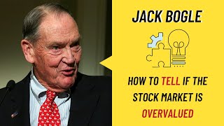 Jack Bogle How to Tell if the Stock Market is Overvalued Rare Interview [upl. by Deibel466]