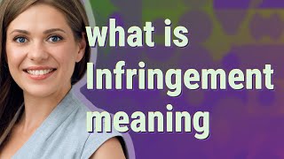 Infringement  meaning of Infringement [upl. by Assirral]