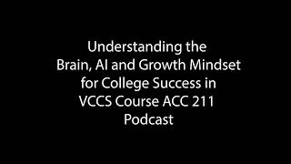 Understanding the Brain AI and Growth Mindset for College Success in VCCS Course ACC 211 Podcast [upl. by Carrel]