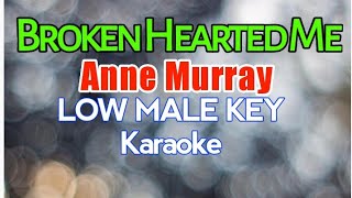 Broken Hearted Me by Anne Murray Low Male Key Karaoke [upl. by Letnohc516]