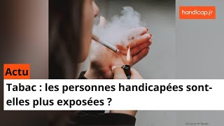 Tabac  les personnes handicapées sontelles plus exposées [upl. by Eirahcaz]