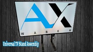 Ax Waber Universal TV Stand  Assembly So Easy A Kid Can Do It [upl. by Allimrac461]