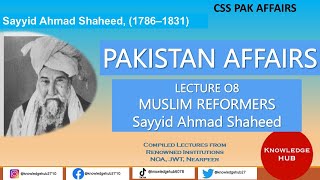 PAK AFFAIRS  Sayyid Ahmad Shaheed  LECTURE 08  CSS  PMS  Birds eye view [upl. by Arbed822]