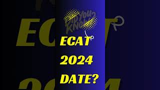 ECAT 2024 DATE  ECAT 2024 REGISTERATION DATE  ECAT DATE EACT uetadmission [upl. by Aicina256]