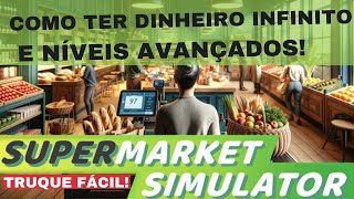 Como Ter Dinheiro Infinito e Níveis Avançados no Supermarket Simulator  Truque Fácil [upl. by Suedaht]