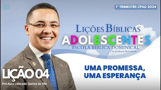 Lição 04  Uma Promessa uma Esperança  ADOLESCENTES [upl. by Nived]